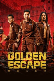 Golden Escape (2022) แผนกล้าล่าแหกสมบัติ