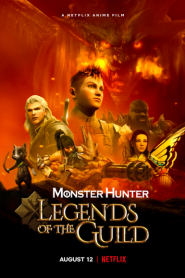 Monster Hunter Legends of the Guild (2021) มอนสเตอร์ ฮันเตอร์ ตำนานสมาคมนักล่า