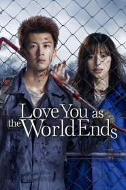 Love You As The World Ends (2021) รักเธอตราบวันสิ้นโลก