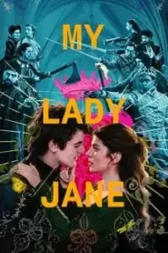 My Lady Jane (2024) มายเลดี้เจน ราชินีลืมโลก